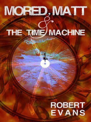 cover image of Mored, Matt & the Time Machine